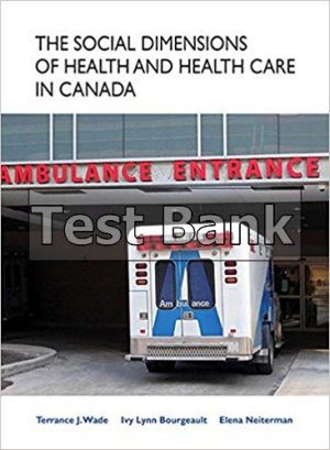 social dimensions of health and health care in canada 1st edition wade test bank