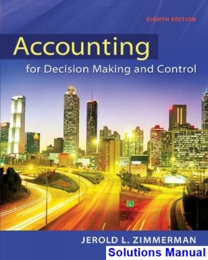 accounting decision making control 8th edition zimmerman solutions manual