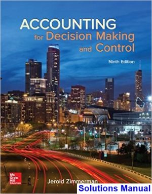 accounting decision making control 9th edition zimmerman solutions manual