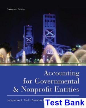 accounting governmental nonprofit entities 16th edition reck test bank