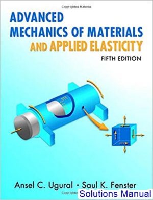 advanced mechanics of materials and applied elasticity 5th edition ugural solutions manual