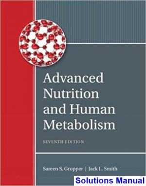 advanced nutrition human metabolism 7th edition gropper solutions manual