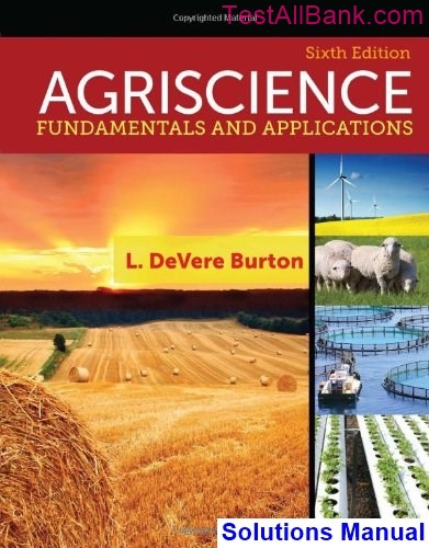 Agriscience Fundamentals And Applications 6th Edition Burton Solutions ...