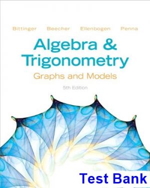 algebra trigonometry graphs models 5th edition bittinger test bank