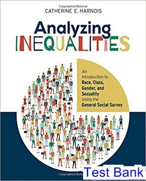 analyzing inequalities an introduction to race class gender and sexuality using the general social survey 1st edition harnois test bank