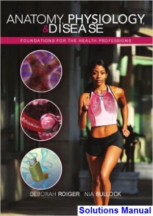 anatomy physiology disease foundations health professions 1st edition roiger solutions manual