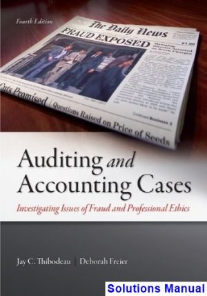 auditing accounting cases investigating issues fraud professional ethics 4th edition thibodeau solutions manual