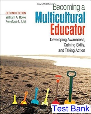 becoming a multicultural educator developing awareness gaining skills and taking action 2nd edition howe test bank