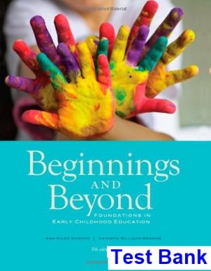 beginnings beyond foundations early childhood education 9th edition gordon test bank