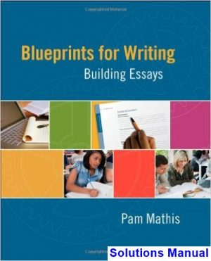 blueprints writing building essays 1st edition pam mathis solutions manual