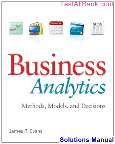 Business Analytics 1st Edition Evans Solutions Manual