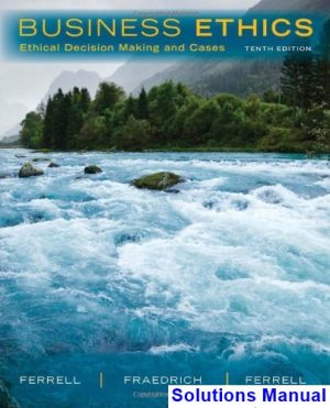 business ethics ethical decision making cases 10th edition ferrell solutions manual