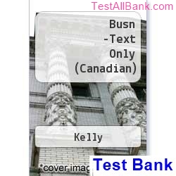 busn canadian 3rd edition kelly test bank