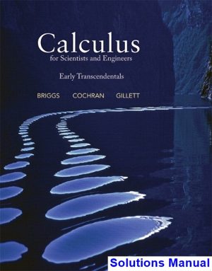 calculus scientists engineers early transcendentals 1st edition briggs solutions manual