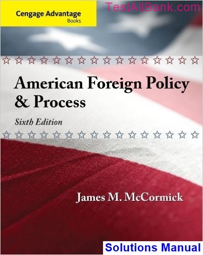 cengage advantage american foreign policy process 6th edition mccormick solutions manual