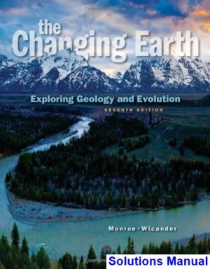 changing earth exploring geology evolution 7th edition monroe solutions manual