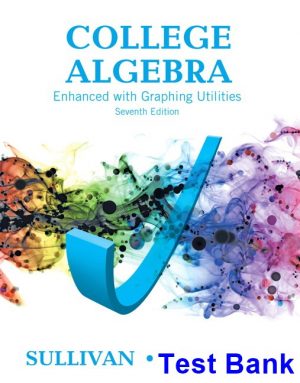 college algebra enhanced graphing utilities 7th edition sullivan test bank