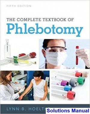 complete textbook phlebotomy 5th edition hoeltke solutions manual