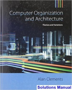 computer organization architecture themes variations 1st edition alan clements solutions manual