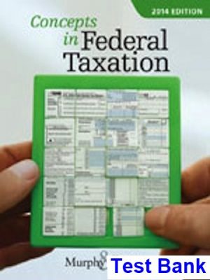 concepts federal taxation 2014 21st edition murphy test bank