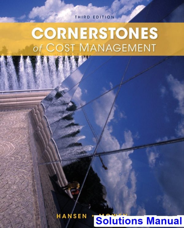 cornerstones cost management 3rd edition hansen solutions manual