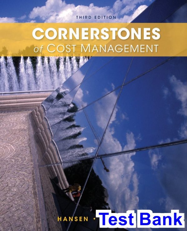 cornerstones cost management 3rd edition hansen test bank