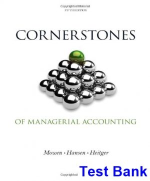 cornerstones managerial accounting 5th edition mowen test bank