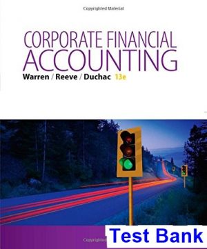 corporate financial accounting 13th edition warren test bank