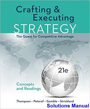 crafting executing strategy quest competitive advantage concepts 21st edition thompson solutions manual