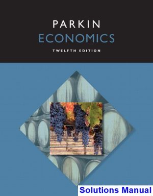 economics 12th edition michael parkin solutions manual