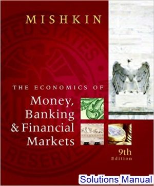 economics of money banking and financial markets 9th edition mishkin solutions manual