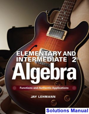 elementary intermediate algebra functions authentic applications 2nd edition jay lehmann solutions manual