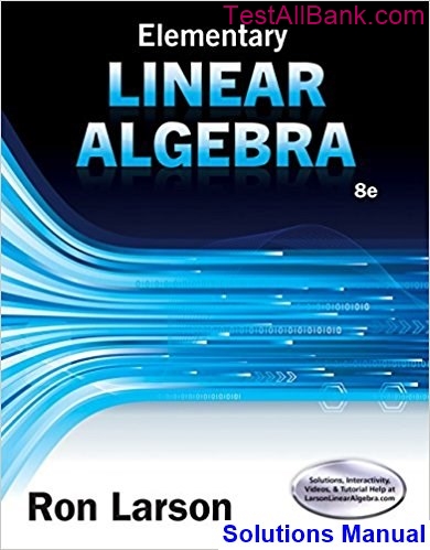 Elementary Linear Algebra 8th Edition Larson Solutions Manual