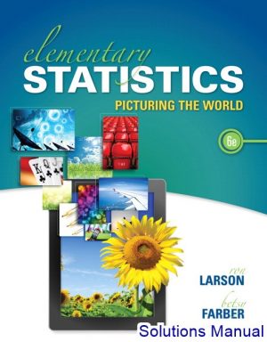 elementary statistics picturing the world 6th edition larson solutions manual