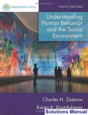 empowerment series understanding human behavior social environment 10th edition zastrow solutions manual