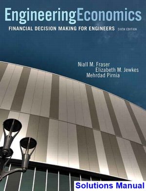 engineering economics financial decision making engineers canadian 6th edition fraser solutions manual