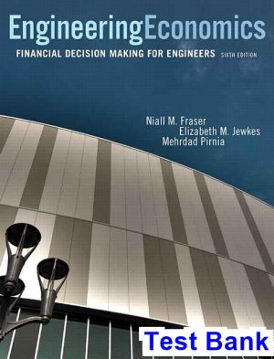 engineering economics financial decision making engineers canadian 6th edition fraser test bank