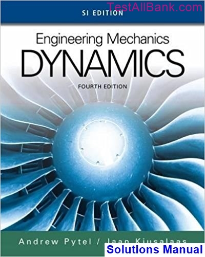 Engineering Mechanics Dynamics SI Edition 4th Edition Pytel Solutions ...