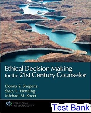 ethical decision making for the 21st century counselor 1st edition sheperis test bank