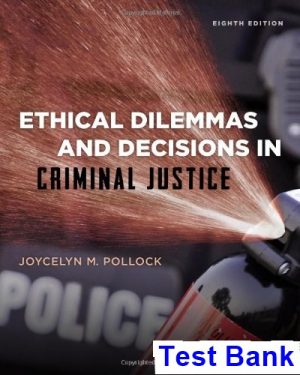 ethical dilemmas decisions criminal justice 8th edition pollock test bank