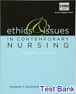 ethics and issues in contemporary nursing 4th edition burkhardt test bank