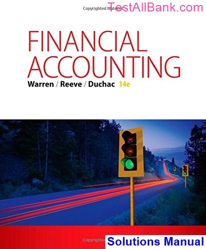 Financial Accounting 14th Edition Warren Solutions Manual - Test Bank ...