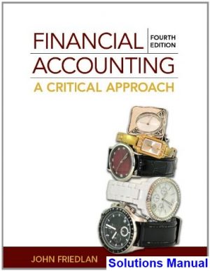 financial accounting critical approach canadian canadian 4th edition john friedlan solutions manual
