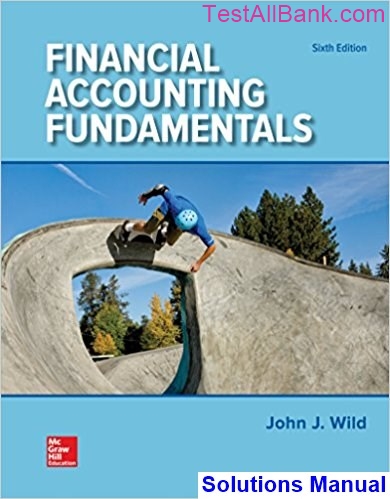 Financial Accounting Fundamentals 6th Edition Wild Solutions Manual ...