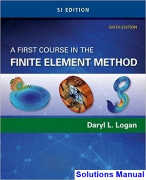first course finite element method si edition 6th edition logan solutions manual