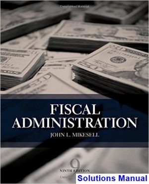 fiscal administration 9th edition john mikesell solutions manual