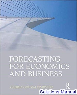 forecasting for economics and business 1st edition gloria gonzalez rivera solutions manual