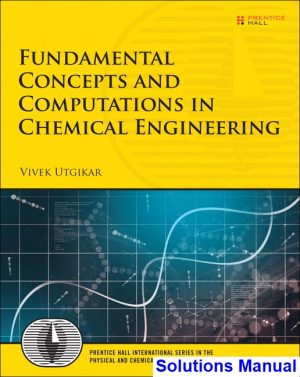 fundamental concepts computations chemical engineering 1st edition utgikar solutions manual