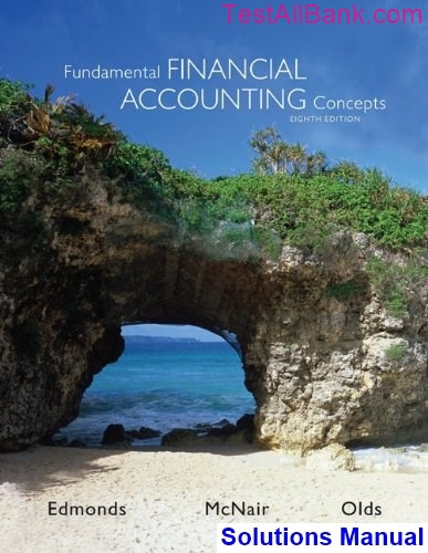 Fundamental Financial Accounting Concepts 8th Edition Edmonds Solutions ...