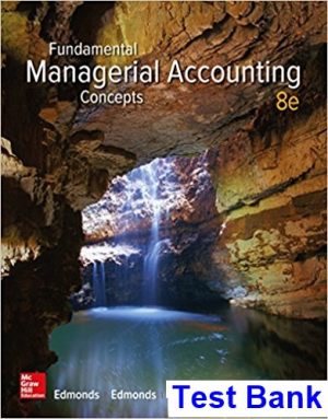 fundamental managerial accounting concepts 8th edition edmonds test bank